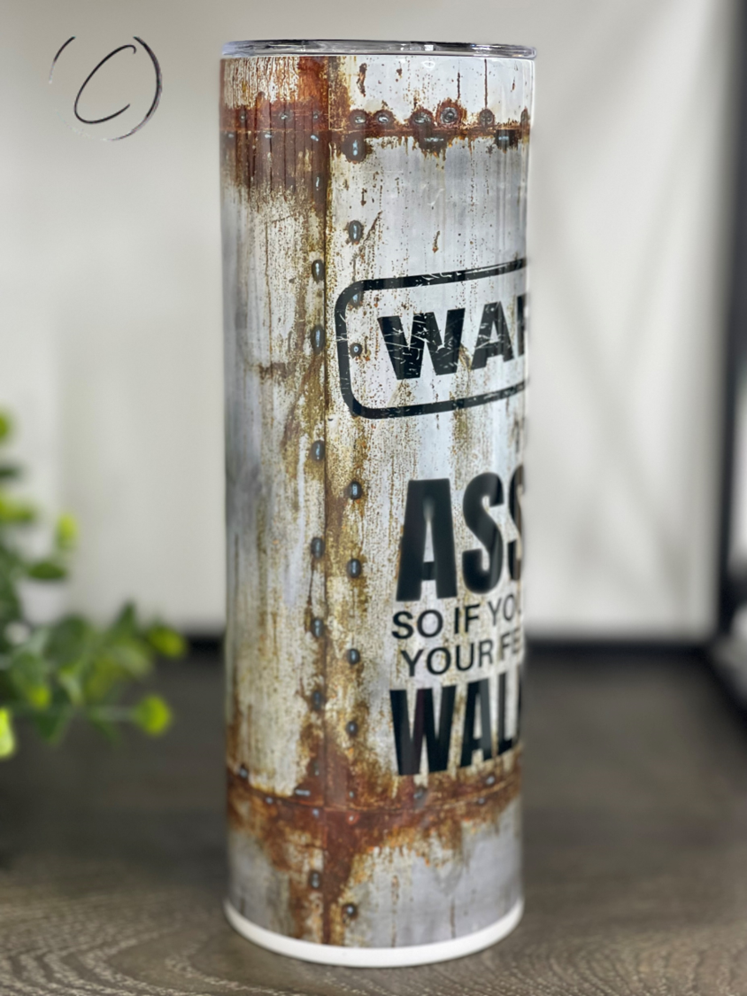 Warning I'm An A**hole, Walk Away 20oz Skinny Tumbler