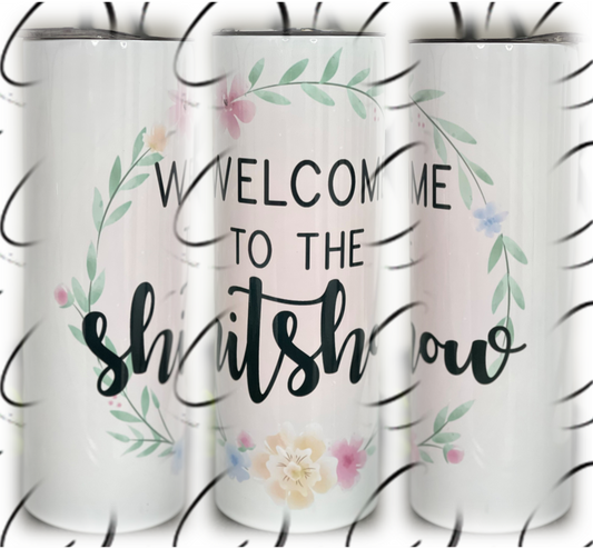 Welcome To The Shitshow 20oz Skinny Tumbler