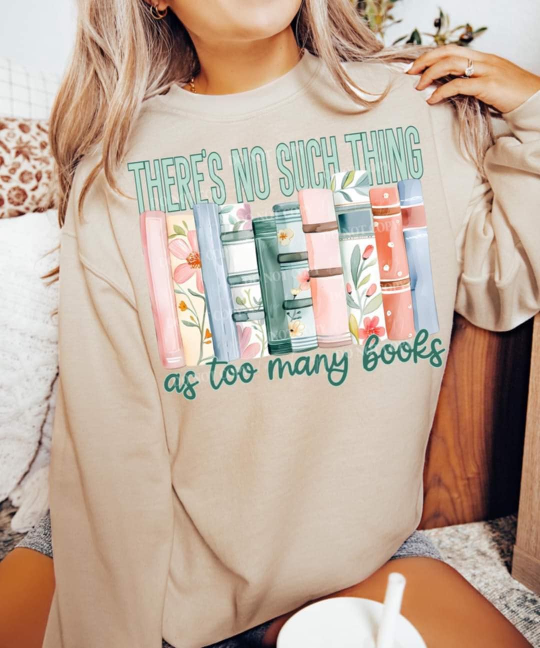 There's No Such Thing As Too Many Books - Sweatshirt